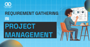 Requirement Gathering in Project Management infinkey solutions