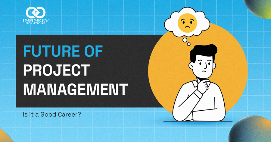 Future of Project Management is it good career in 2025