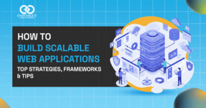 How to Build Scalable Web Applications Top Strategies, Frameworks & Tips - infinkey solutions