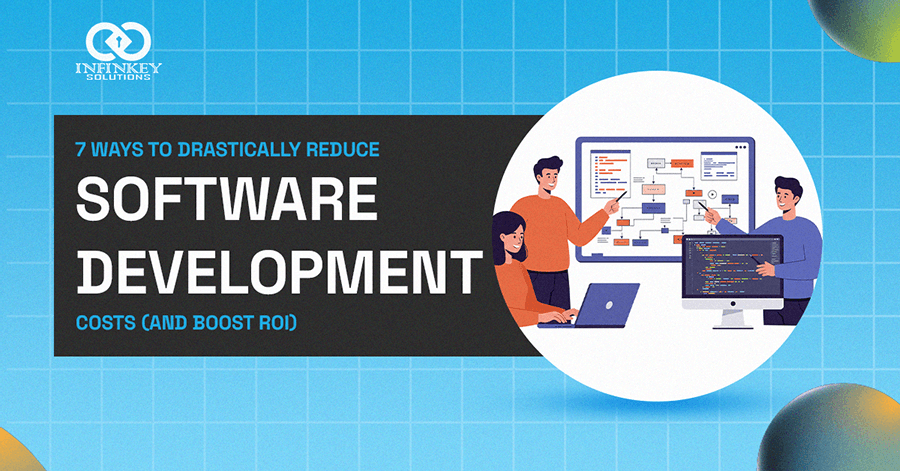 Drastically Reduce Software Development Costs - infinkey solutions