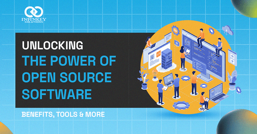 Unlocking the Power of Open Source Software - Infinkey Solutions